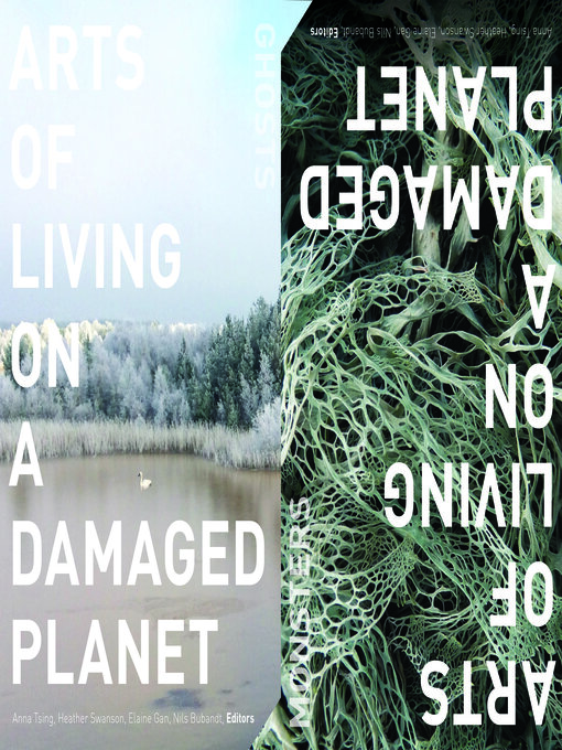 Title details for Arts of Living on a Damaged Planet by Anna Lowenhaupt Tsing - Available